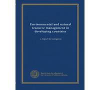 Environmental and natural resource management in developing countries (v.1): a report to Congress