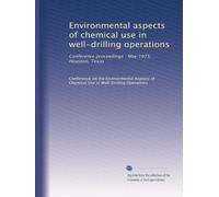 Environmental aspects of chemical use in well-drilling operations: Conference proceedings : May 1975, Houston, Texas