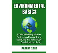 ENVIRONMENTAL BASICS: Understanding Nature, Protecting Ecosystems, Reducing Human Impact→ Sustainable Living