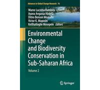 Environmental Change and Biodiversity Conservation in Sub-Saharan Africa: Volume 2: 76 (Advances in Global Change Research, 76)