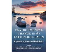 Environmental Change in the Lake Tahoe Basin: A Synthesis of Science and Public Policy