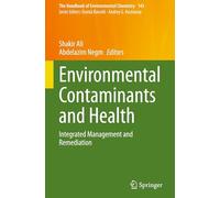Environmental Contaminants and Health: Integrated Management and Remediation: 143 (The Handbook of Environmental Chemistry, 143)