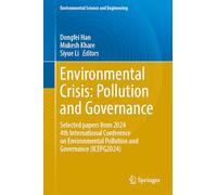 Environmental Crisis: Pollution and Governance: Selected Papers from 2024 4th International Conference on Environmental Pollution and Governance (ICEPG 2024) (Environmental Science and Engineering)