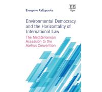 Environmental Democracy and the Horizontality of International Law: The Mediterranean Accession to the Aarhus Convention
