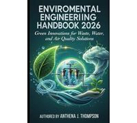Environmental Engineering Handbook 2026: Green Innovations for Waste, Water, and Air Quality Solutions