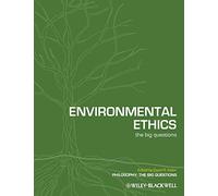 Environmental Ethics: The Big Questions: 5 (Philosophy: The Big Questions)