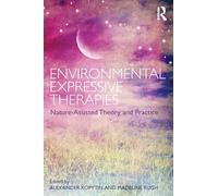 Environmental Expressive Therapies: Nature-Assisted Theory and Practice