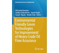 Environmental Friendly Green Technologies for Improvement of Heavy Crude Oil Flow Assurance (Environmental Science and Engineering)