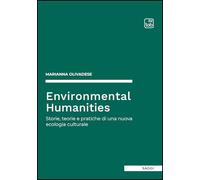 Environmental humanities. Storie, teorie e pratiche di una nuova ecologia culturale