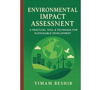 Environmental Impact Assessment: A Practical Tool and Technique for Sustainable Development (Environmental Impact Assessment Series: Integrated Tools for Climate-Health Decision-Making)