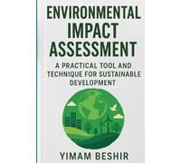 Environmental Impact Assessment: A Practical Tool and Technique for Sustainable Development (Environmental Impact Assessment Series: Integrated Tools for Climate-Health Decision-Making)