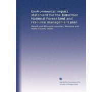 Environmental impact statement for the Bitterroot National Forest land and resource management plan: Ravalli and Missoula counties, Montana and Idaho County, Idaho: Volume 2