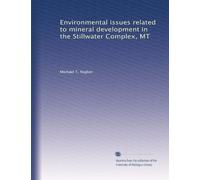 Environmental issues related to mineral development in the Stillwater Complex, MT