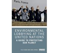 Environmental Lobbying at the United Nations: A Guide to Protecting Our Planet