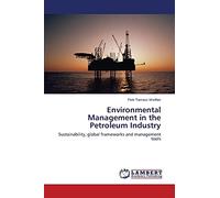 Environmental Management in the Petroleum Industry: Sustainability, global frameworks and management tools