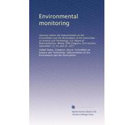 Environmental monitoring: Hearings before the Subcommittee on the Environment and the Atmosphere of the Committee on Science and Technology, U.S. ... first session, September 13, 14, and 15, 1977