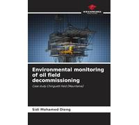 Environmental monitoring of oil field decommissioning: Case study Chinguetti field (Mauritania)