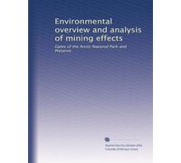 Environmental overview and analysis of mining effects: Gates of the Arctic National Park and Preserve
