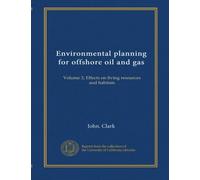 Environmental planning for offshore oil and gas: Volume 3, Effects on living resources and habitats