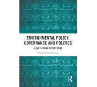 Environmental Policy, Governance and Politics: A South Asian Perspective