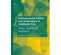 Environmental Politics and Governance in Southeast Asia: Power, Capital and Resistance