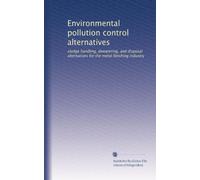 Environmental pollution control alternatives: sludge handling, dewatering, and disposal alternatives for the metal finishing industry