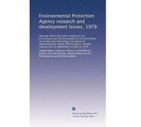 Environmental Protection Agency research and development issues, 1978: Hearings before the Subcommittee on the Environment and the Atmosphere of the ... session, July 19, September 13 and 14, 1978