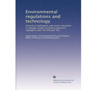 Environmental regulations and technology: Control of pathogens and vector attraction in sewage sludge (including domestic septage) under 40 CFR part 503