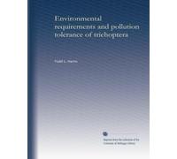 Environmental requirements and pollution tolerance of trichoptera