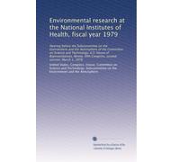 Environmental research at the National Institutes of Health, fiscal year 1979: Hearing before the Subcommittee on the Environment and the Atmosphere ... Congress, second session, March 1, 1978
