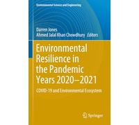 Environmental Resilience in the Pandemic Years 2020-2021: COVID-19 and Environmental Ecosystem (Environmental Science and Engineering)