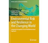 Environmental Risk and Resilience in the Changing World: Integrated Geospatial AI and Multidimensional Approach (GIScience and Geo-environmental Modelling)