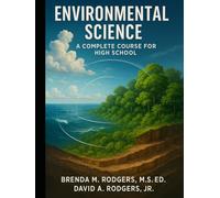 Environmental Science: A Complete Course for High School (The Complete Science Curriculum: K-12)