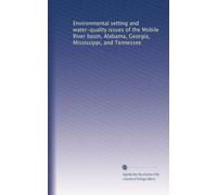 Environmental setting and water-quality issues of the Mobile River basin, Alabama, Georgia, Mississippi, and Tennessee
