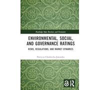 Environmental, Social, and Governance Ratings: Risks, Regulations, and Market Dynamics (Routledge Open Business and Economics)