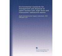 Environmental standards for management and disposal of spent nuclear fuel, high-level and transuranic radioactive wastes: draft environmental impact statement, #40 CFR part 191