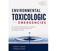 ENVIRONMENTAL TOXICOLOGIC EMERGENCIES: A Case-Based Clinical Guide to Toxidromes, Antidotes, and Hazmat Response for Emergency Providers.
