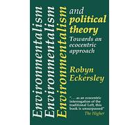 Environmentalism And Political Theory: Toward An Ecocentric Approach