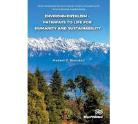 Environmentalism - Pathways to Life for Humanity and Sustainability (River Publishers Series in Social, Urban, Economic and Environmental Sustainability)