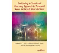 Envisioning a Critical and Liberatory Approach to Trans and Queer Center(ed) Diversity Work: 21 (Equity in Higher Education Theory, Policy, and Praxis)
