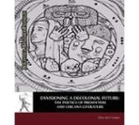 Envisioning A Decolonial Future: The Poetics Of Presentism And Chicana Literature