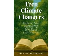 Envisioning a Future in Green Careers: Insights for High School Climate Changers from Experts in the Field: TeenClimateChangers