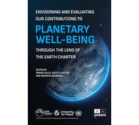 Envisioning and Evaluating our Contributions to Planetary Well-being through the Lens of the Earth Charter
