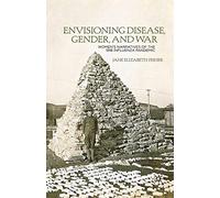 Envisioning Disease Gender and War