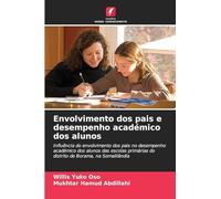 Envolvimento dos pais e desempenho académico dos alunos: Influência do envolvimento dos pais no desempenho académico dos alunos das escolas primárias do distrito de Borama, na Somalilândia