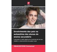 Envolvimento dos pais na autoestima dos alunos do ensino secundário: A educação é o melhor legado que um país deve dar aos seus cidadãos e o desenvolvimento de qualquer nação