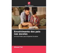 Envolvimento dos pais nas escolas: Um Guia Prático para Dirigentes Escolares