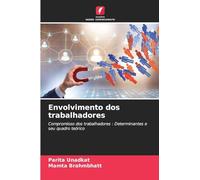 Envolvimento dos trabalhadores: Compromisso dos trabalhadores : Determinantes e seu quadro teórico