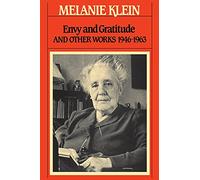 Envy and Gratitude: 3 (Writings of Melanie Klein)