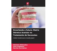 Enxertando o futuro: Matriz Dérmica Acelular no Tratamento de Recessões: Cuidados inovadores para a recessão gengival